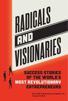 Paperback Radicals and Visionaries: Success Stories of the World's Most Revolutionary Entrepreneurs Book