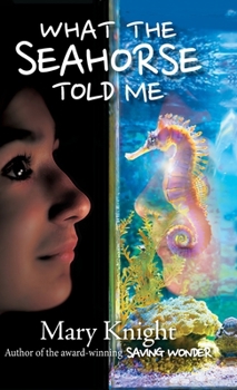 Hardcover What the Seahorse Told Me Book