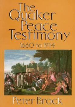 Paperback The Quaker Peace Testimony 1660 to 1914 Book