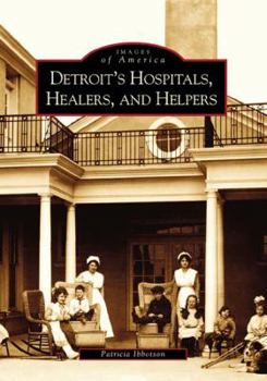 Paperback Detroit's Hospitals, Healers, and Helpers Book