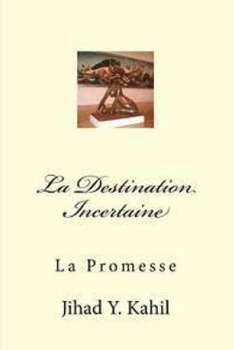 Paperback La Destination Incertaine: La Promesse [French] Book
