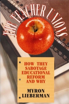 Paperback Teacher Unions: How They Sabotage Educational Reform and Why Book