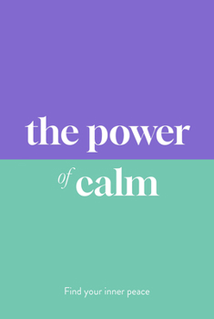 Hardcover The Power of Calm: Find Your Inner Peace Book