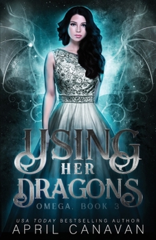 Paperback Using Her Dragons: A Reverse Harem Paranormal Romance Book