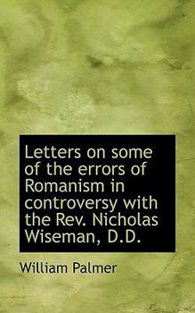 Paperback Letters on Some of the Errors of Romanism in Controversy with the REV. Nicholas Wiseman, D.D. Book