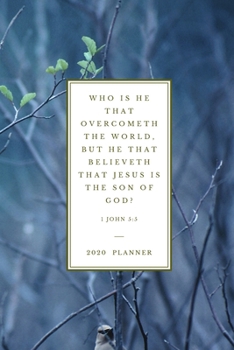 Who is he that overcometh the world, but he that believeth that Jesus is the Son of God ?  1John 5:5: 2020 Christian Planner Organizer With Bible ... (Christian Planners, Organizers & Diaries)