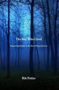 Paperback The Boy Who Lived: Magical Spirituality in the Harry Potter Universe Book