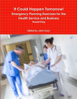 Paperback It Could Happen Tomorrow! Emergency Planning Exercises for the Health Service and Business Book