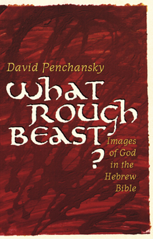 Paperback What Rough Beast?: Images of God in the Hebrew Bible Book