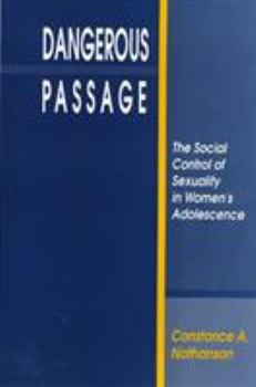 Dangerous Passage: The Social Control of Sexuality in Women's Adolescence (Health, Society, and Policy Series) - Book  of the Health, Society, and Policy