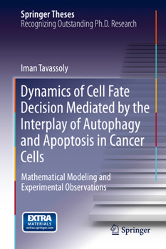 Dynamics of Cell Fate Decision Mediated by the Interplay of Autophagy and Apoptosis in Cancer Cells: Mathematical Modeling and Experimental Observations