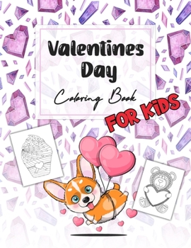 Valentines Day Coloring Book for Kids: A Cute Coloring Book Gift for Boys and Girls