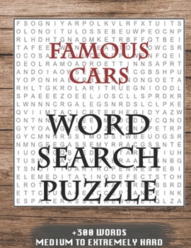 FAMOUS CARS WORD SEARCH PUZZLE +300 WORDS Medium To Extremetrly Hard: AND MANY MORE OTHER TOPICS, With Solutions, 8x11' 80 Pages, All Ages : Kids ... Word Search Puzzles, Seniors And Adults.