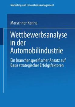 Paperback Wettbewerbsanalyse in Der Automobilindustrie: Eine Branchenspezifischer Ansatz Auf Basis Strategischer Erfolgsfaktoren [German] Book