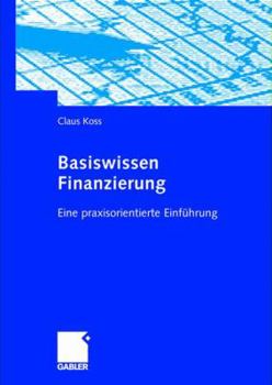 Paperback Basiswissen Finanzierung: Eine Praxisorientierte Einführung [German] Book