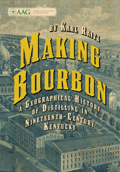 Paperback Making Bourbon: A Geographical History of Distilling in Nineteenth-Century Kentucky Book