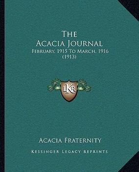 Paperback The Acacia Journal: February, 1915 To March, 1916 (1913) Book
