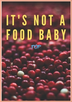 IT'S NOT A FOOD BABY TOP: BookFactory Food Journal,breakfast,snack,lunch,dinner,/Fitness activity journal/Notes/Book, 120 Pages - 7 x 10 "  Sized, matte cover