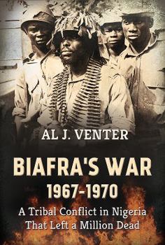 Biafra's War 1967-1970: A Tribal Conflict in Nigeria That Left a Million Dead - Book  of the Cold War 1945-1991