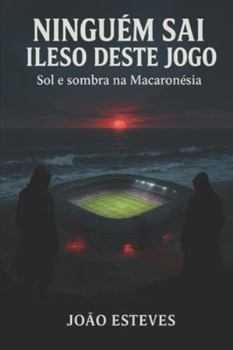 Paperback Ninguém sai ileso deste jogo: Sol e sombra na Macaronésia [Portuguese] Book