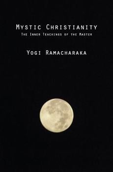 Paperback Mystic Christianity: The Inner Teachings of the Master Book