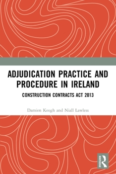 Paperback Adjudication Practice and Procedure in Ireland: Construction Contracts Act 2013 Book