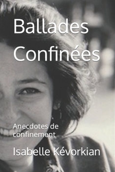 Paperback Ballades Confinées: Anecdotes de confinement [French] Book