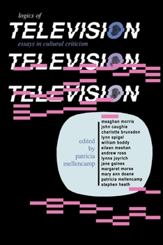 Logics of Television - Book  of the ries of Contemporary Culture