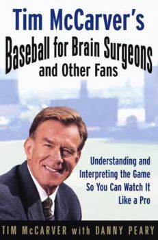 Hardcover Tim McCarver's Baseball for Brain Surgeons and Other Fans: Understanding and Interpreting the Game So You Can Watch It Like a Pro Book