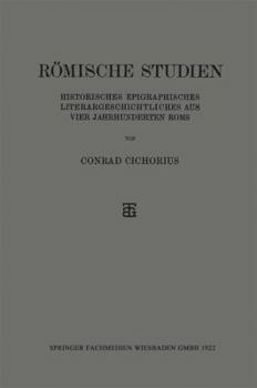 Paperback Römische Studien: Historisches Epigraphisches Literargeschichtliches Aus Vier Jahrhunderten ROMs [German] Book