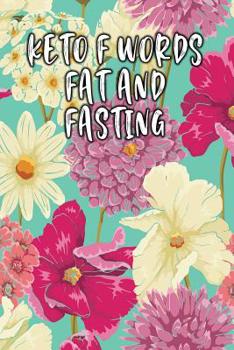 Paperback Keto F Words Fat and Fasting: Keto Diet Logbook Book