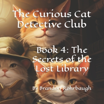 Paperback The Curious Cat Detective Club: Book 4: The Secrets of the Lost Library Book