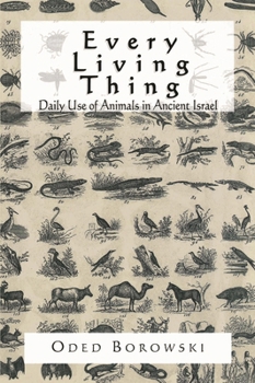 Paperback Every Living Thing: Daily Use of Animals in Ancient Israel Book