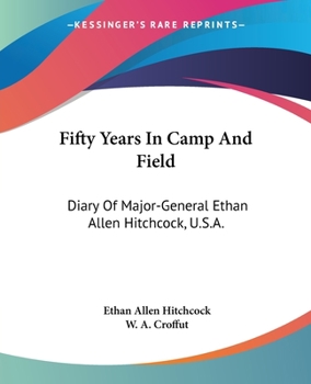 Paperback Fifty Years In Camp And Field: Diary Of Major-General Ethan Allen Hitchcock, U.S.A. Book