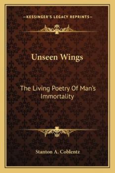 Unseen Wings: The Living Poetry Of Man's Immortality