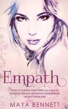 Paperback Empath: How To Survive And Thrive As A Highly Sensitive Person Or Empath Overcoming Wicked Problems Book