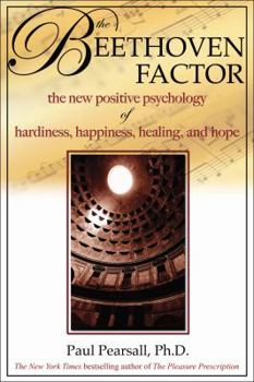 Hardcover The Beethoven Factor: The New Positive Psychology of Hardiness, Happiness, Healing, and Hope Book
