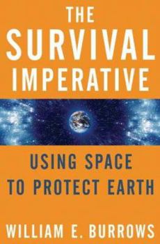 Hardcover The Survival Imperative: Using Space to Protect Earth Book