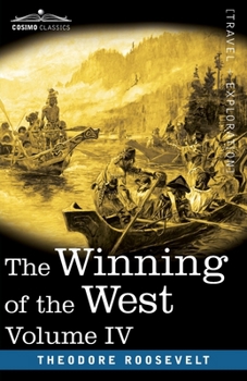 Paperback The Winning of the West, Vol. IV (in four volumes): Louisiana and the Northwest, 1791-1807 Book