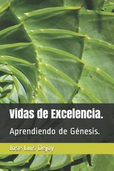Paperback Vidas de Excelencia.: Aprendiendo de Génesis. [Spanish] Book