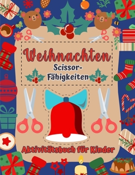 Weihnachtsscherenkenntnisse Aktivitätsbuch: Schneidfärbung & Pasting-Praxis-Arbeitsmappe für Kinder - Vorschulkinder und Kindergarten für Bildungsbereitschaft und Feiertagsspaß!