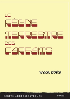Paperback Le règne terrestre des parfaits: Écrits akklésiastiques - Tome 2 [French] Book
