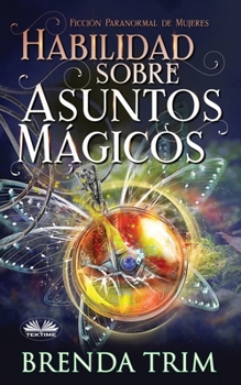 Paperback Habilidad sobre Asuntos Mágicos: Ficción Paranormal de Mujeres [Spanish] Book