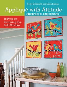 Paperback Applique with Attitude from Piece O'Cake Designs: 10 Projects Featuring Big, Bold Stitches Book