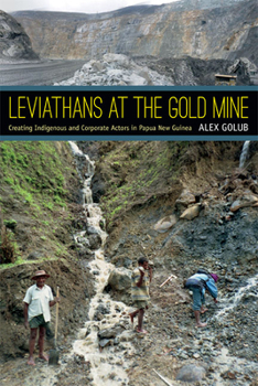 Paperback Leviathans at the Gold Mine: Creating Indigenous and Corporate Actors in Papua New Guinea Book