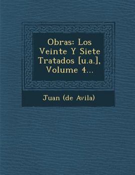 Paperback Obras: Los Veinte Y Siete Tratados [u.a.], Volume 4... [Spanish] Book