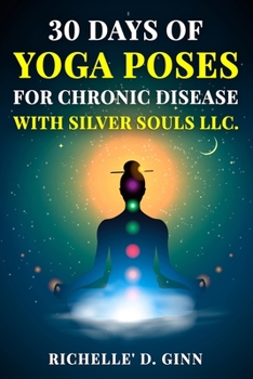 Paperback 30 Days of Yoga for your Chronic Disease: with Silver Souls LLC. Book