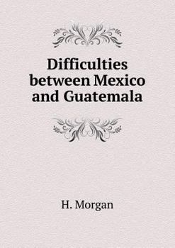 Paperback Difficulties between Mexico and Guatemala Book