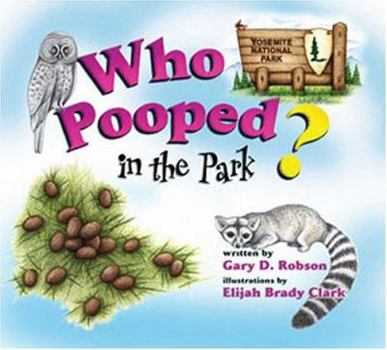 Who Pooped in the Park? Yosemite National Park - Book  of the Who Pooped in the Park?