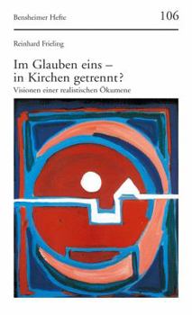 Paperback Im Glauben Eins - In Kirchen Getrennt?: Visionen Einer Realistischen Okumene [German] Book